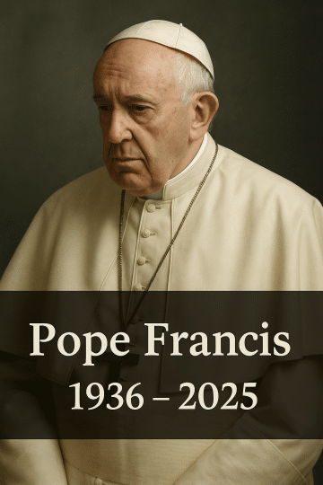Portrait of Pope Francis in solemn expression with the text “Pope Francis 1936–2025” displayed below.